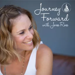 Journey Forward with Joree Rose Podcast artwork