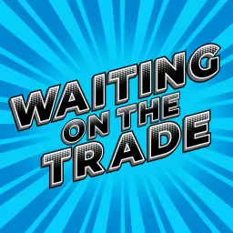 Waiting on the Trade Podcast artwork