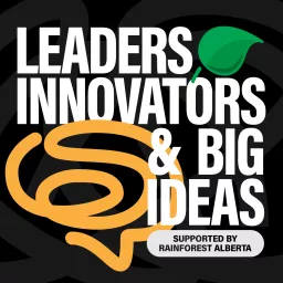 Leaders, Innovators and Big Ideas - the Rainforest podcast artwork