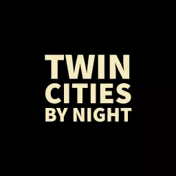 Twin Cities by Night Podcast artwork
