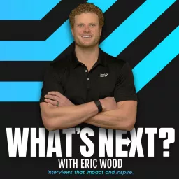 What's Next with Eric Wood Podcast artwork