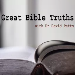 Great Bible Truths with Dr David Petts