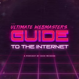 The Ultimate Webmaster's Guide to the Internet Podcast artwork