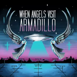 When Angels Visit Armadillo Podcast artwork