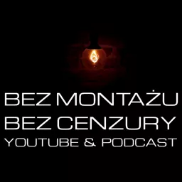 Bez Montażu, Bez Cenzury Podcast artwork