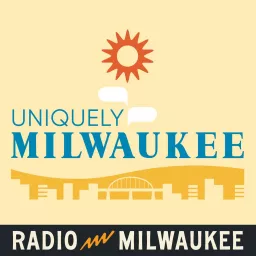 Uniquely Milwaukee Podcast artwork