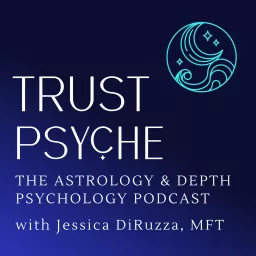 Trust Psyche Podcast | Archetypal Astrology & Depth Psychology artwork