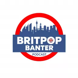 Britpop Banter Podcast artwork