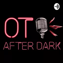 OT After Dark Podcast artwork