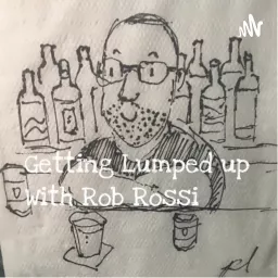 Getting lumped Up With Rob Rossi Podcast artwork