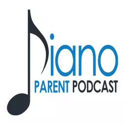 Piano Parent Podcast: helping teachers, parents, and students get the most of their piano lessons. artwork