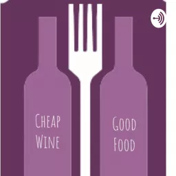 Cheap Wine & Good Food Podcast artwork