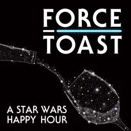Force Toast: A Star Wars Happy Hour Podcast artwork