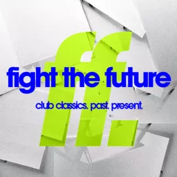 FIGHT THE FUTURE: club classics. past. present. w/ Steve Callaghan Podcast artwork