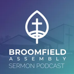 Broomfield Assembly Sermon Podcast artwork