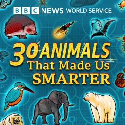 30 Animals That Made Us Smarter Podcast artwork