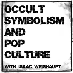 Occult Symbolism and Pop Culture with Isaac Weishaupt Podcast artwork