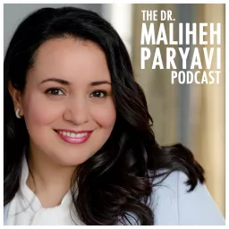 The Dr. Maliheh Paryavi Podcast artwork