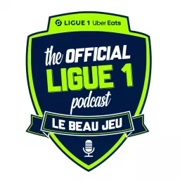 The Official Ligue 1 Podcast - Le Beau Jeu artwork