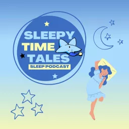 Sleepy Time Tales - Bedtime Stories for Sleep and Relaxation Podcast artwork