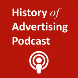 The History of Advertising Podcast artwork