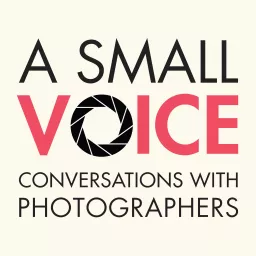 A Small Voice: Conversations With Photographers Podcast artwork