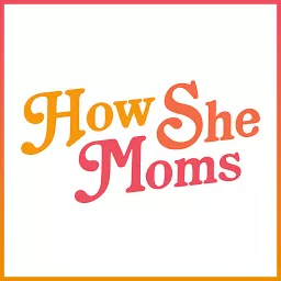 How She Moms Podcast artwork