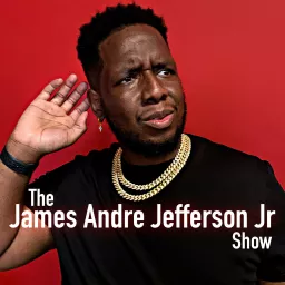 The James Andre Jefferson Jr. Show Podcast artwork