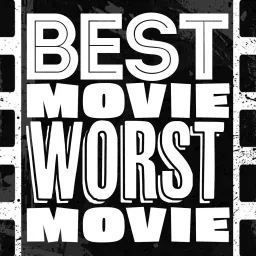 Best Movie Worst Movie Podcast artwork