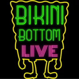 Bikini Bottom Live: A SpongeBob Fan Podcast artwork
