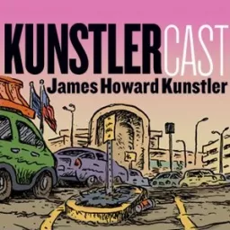 KunstlerCast - Suburban Sprawl: A Tragic Comedy Podcast artwork