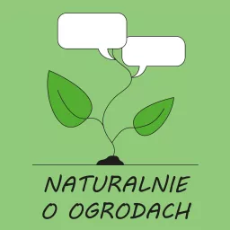 Naturalnie o ogrodach Podcast artwork
