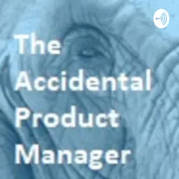 The Accidental Product Manager Podcast artwork