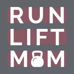 Run Lift Mom Podcast artwork