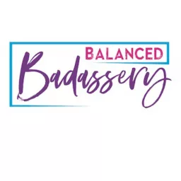 Balanced Badassery Podcast artwork