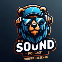 The Sound Podcast with Ira Haberman artwork