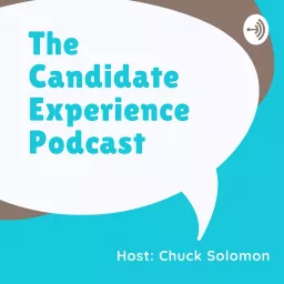 The Candidate Experience Podcast