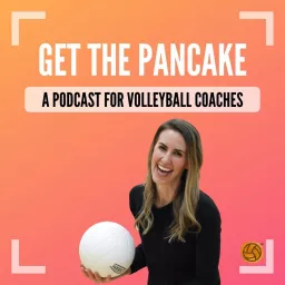Get The Pancake: A Podcast For Volleyball Coaches artwork