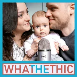What the Ethic by Declan and Itala Podcast artwork