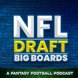 NFL Draft Big Boards Podcast