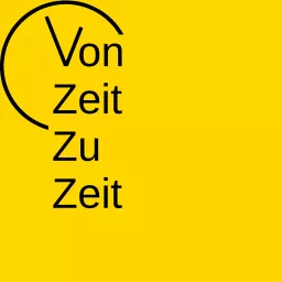 Von Zeit zu Zeit - #vzzzPodcast