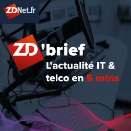 Le ZD'brief de ZDNet.fr Podcast artwork