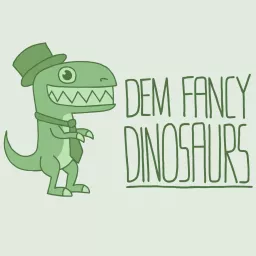 Dem Fancy Dinosaurs Podcast artwork