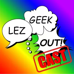 Lez Geek Out!cast Podcast artwork