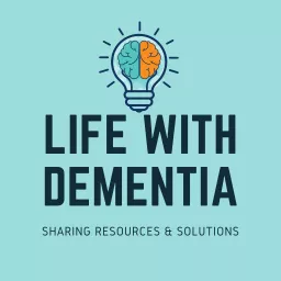 Life With Dementia Podcast artwork