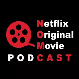 The NOMCAST - Netflix Original Movie Podcast artwork