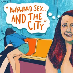 Awkward Sex And The City with Natalie Wall Podcast artwork