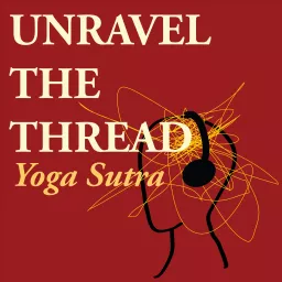 Unravel The Thread: Living the Yoga Sutra today Podcast artwork
