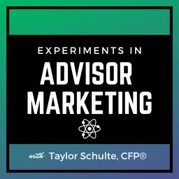 Experiments in Advisor Marketing Podcast artwork
