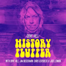 Dave Hill: History Fluffer (with Dave Hill, Jim Biederman, Chris Gersbeck & Jodi Lennon)